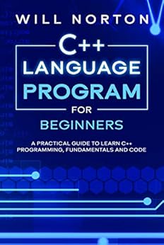 C++ Language Program for Beginners: A practical guide to learn C++ ...