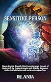 A Highly Sensitive Person Opens Psychic: Empath Mind Learning uses the Art of Seeing and the Power...