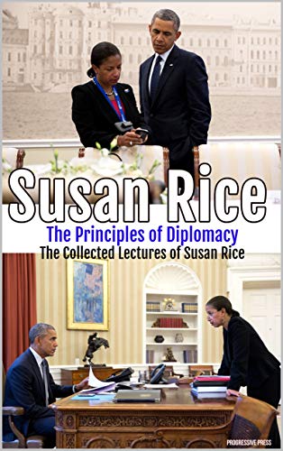 Susan Rice – The Principles of Diplomacy: The Collected Lectures of Susan Rice