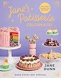 Jane's Patisserie Celebrate!: Bake Every Day Special (Dessert Cookbook with Delicious Baking Recipes for Birthdays, Christmas, Halloween, and More)