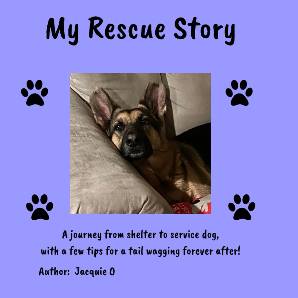 My Rescue Story: A journey from shelter to service dog, with a few tips for a tail wagging forever after. (Jordan's Journey)