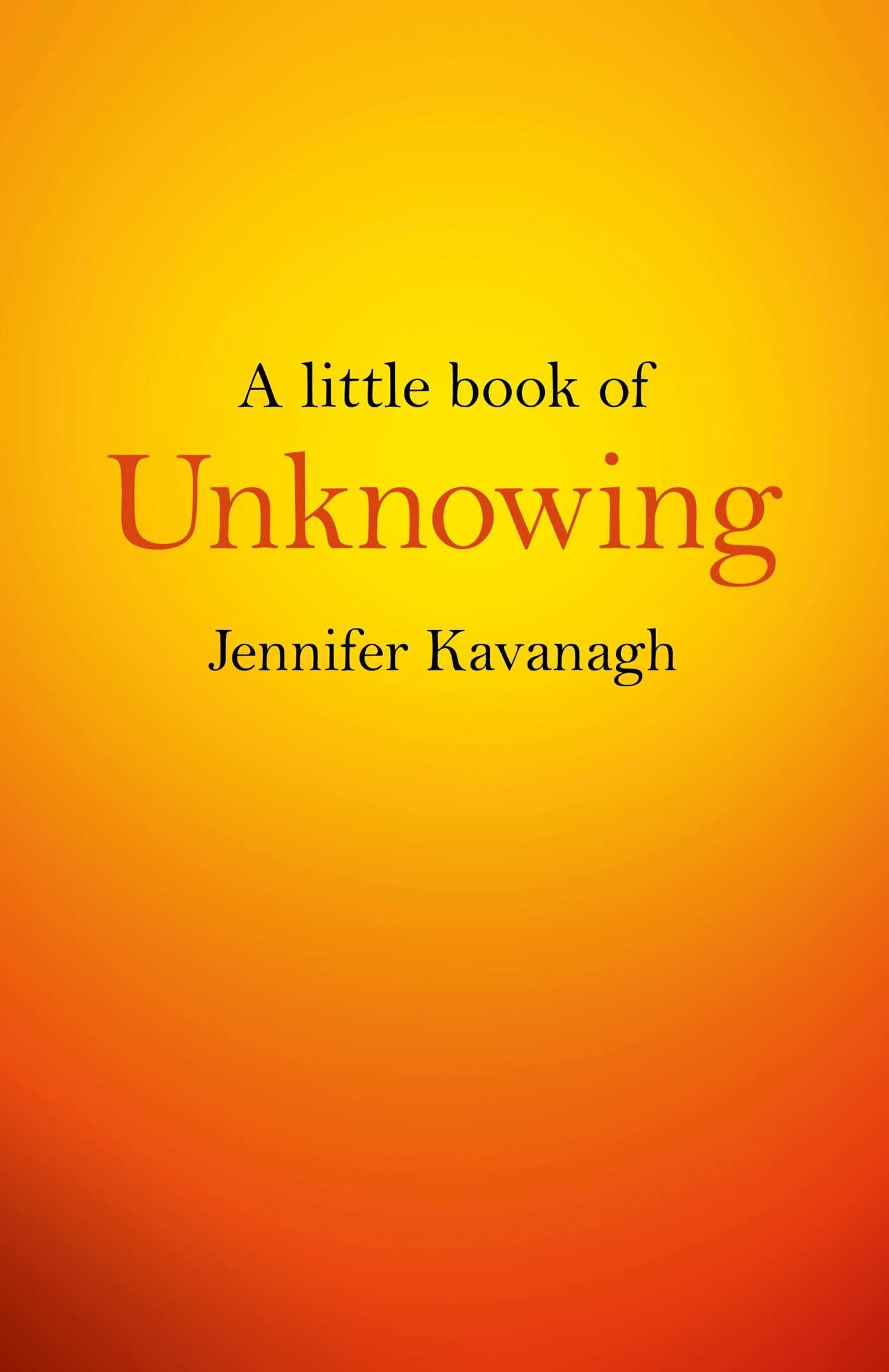 A Little Book of Unknowing-Jennifer Kavanagh