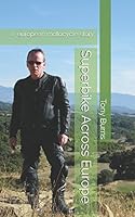 SUPERBIKE ACROSS EUROPE: don't be a tomorrow person 1520426623 Book Cover