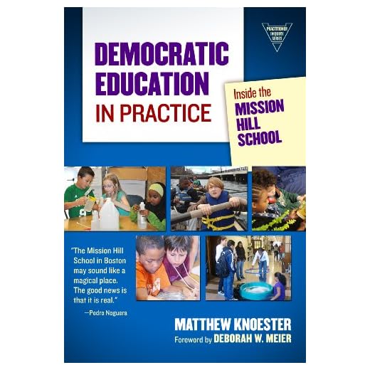 Democratic Education in Practice: Inside the Mission Hill School (Practitioner Inquiry Series)