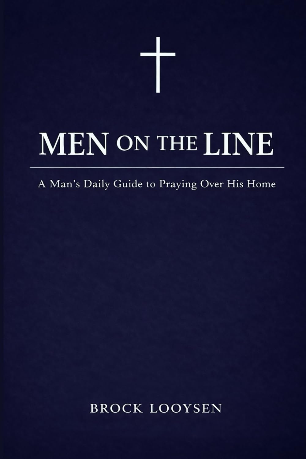 Men on the Line: A Man’s Daily Guide to Praying Over His Home