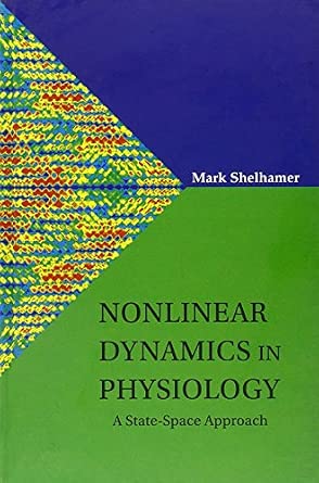 Nonlinear Dynamics In Physiology: A State-space Approach Nonlinear Dynamics In Physiology: A State-space Approach book cover