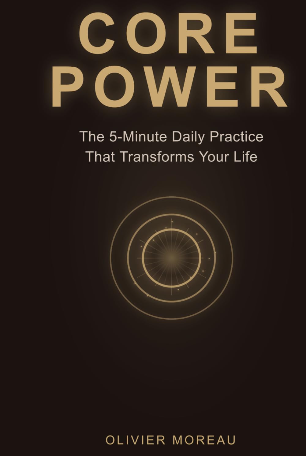 Core Power: The 5-Minute Daily Practice That Transforms Your Life