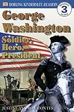 George Washington -- Soldier, Hero, President (DK Readers, Level 3: Reading Alone)