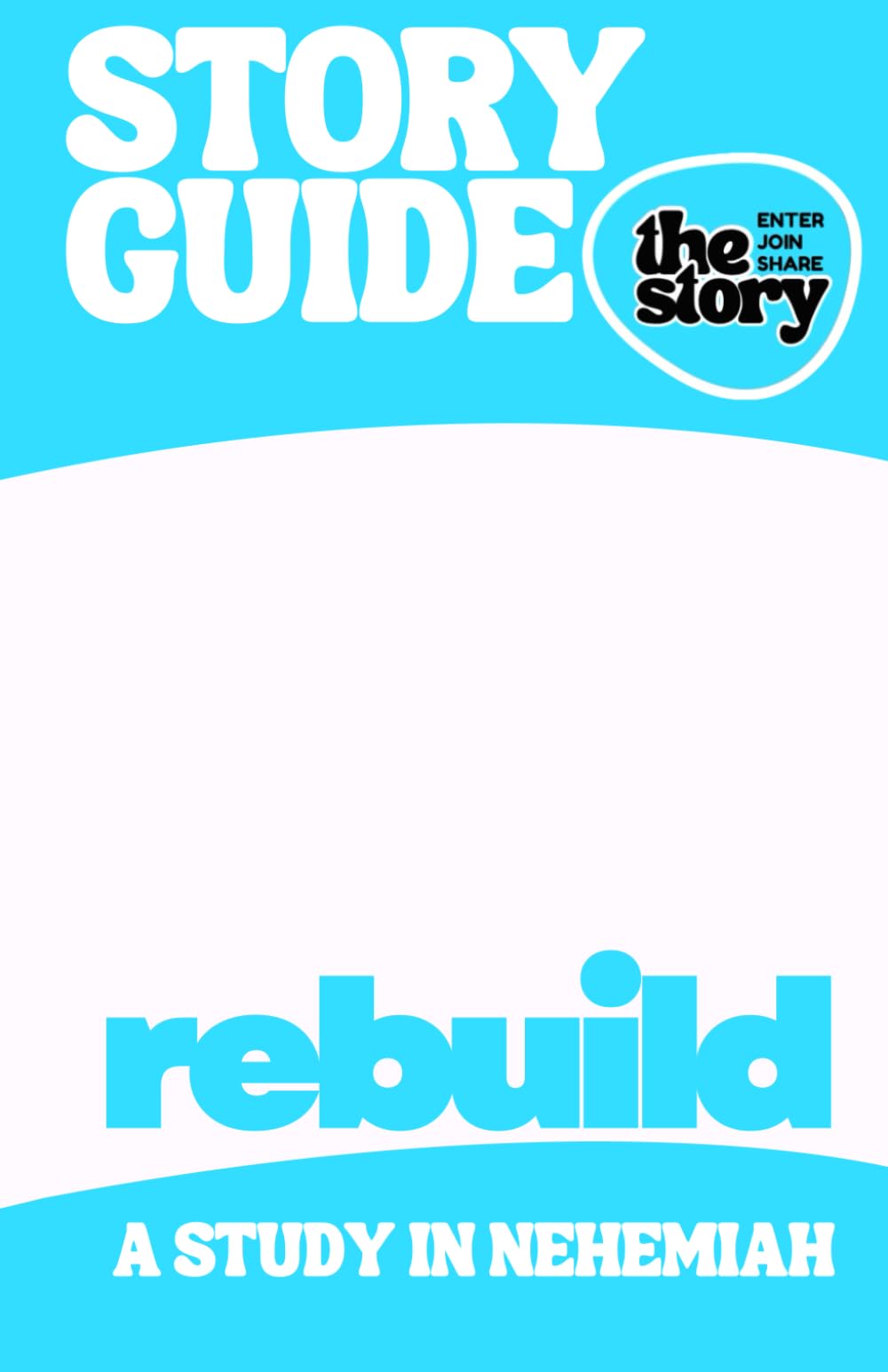 Rebuild: A Study Guide for Exploring Nehemiah and Restoring Community (Story Guides)