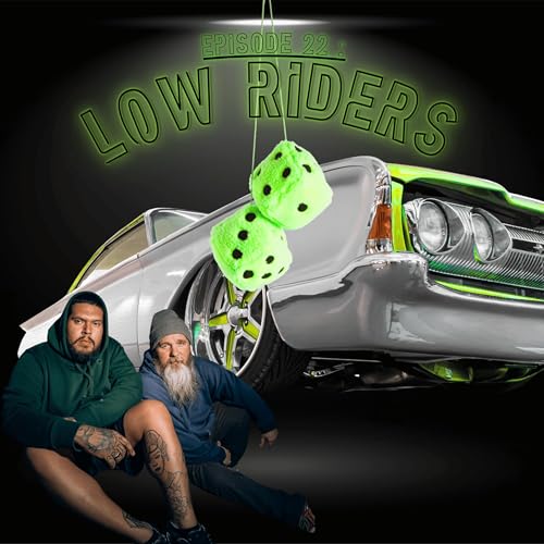 Episode 22: Low Riders