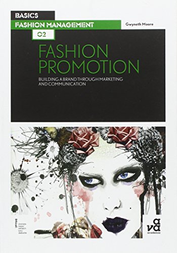 Basics Fashion Management 02: Fashion Promotion: Building a Brand Through Marketing and Communication