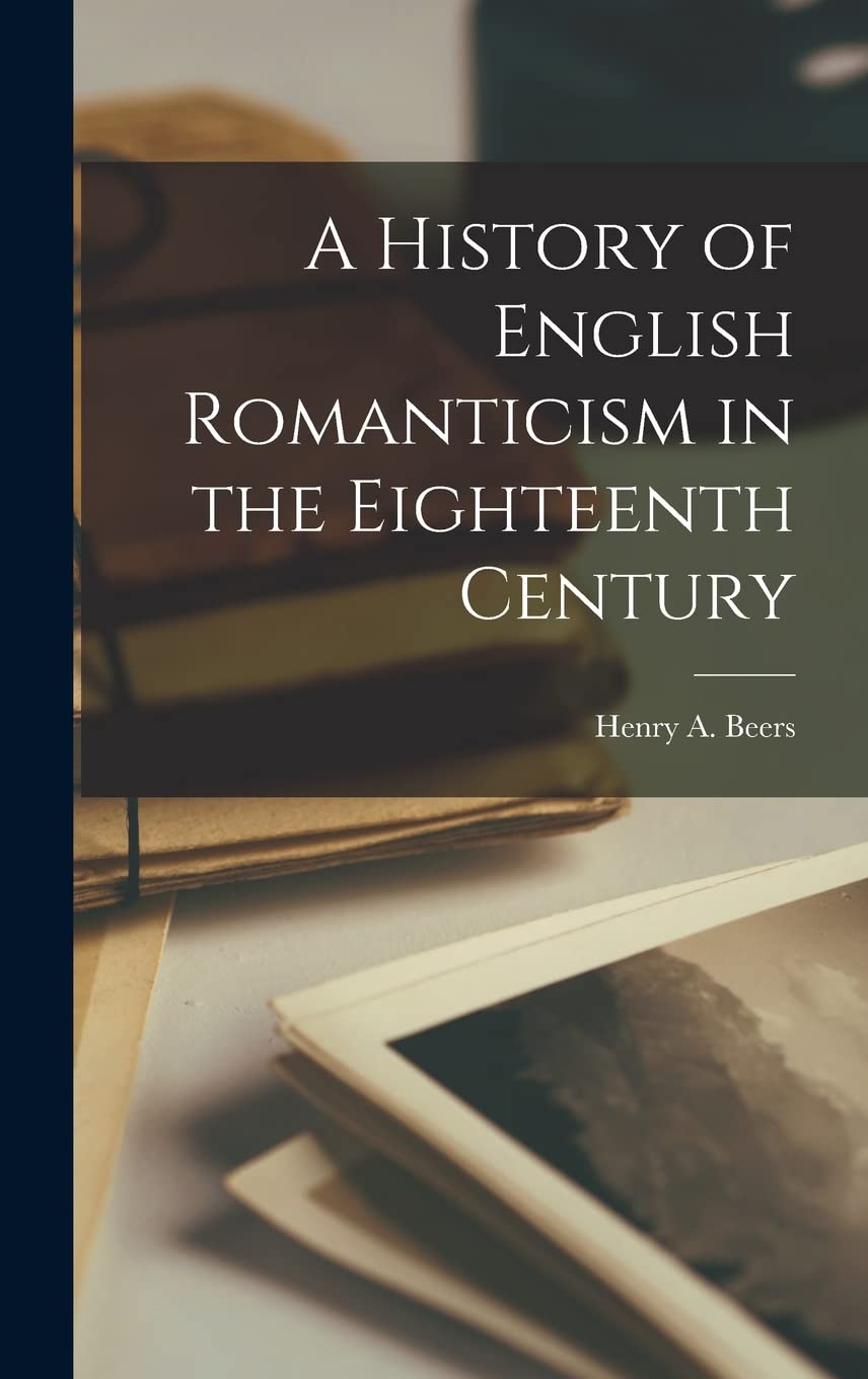 A History of English Romanticism in the Eighteenth Century