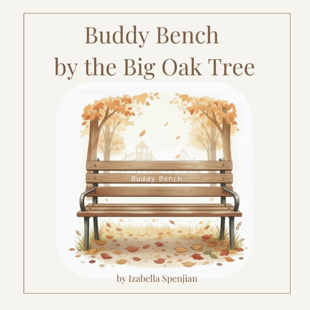 Buddy Bench by the Big Oak Tree: A Heartwarming Story About Kindness and Friendship.