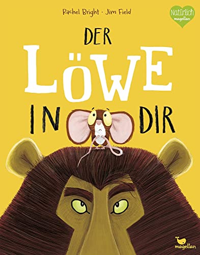 Der Löwe in dir: Ein Bilderbuch für Kinder ab 3 Jahren über Gefühle wie Mut und Selbstvertrauen (Bright/Field Bilderbücher)