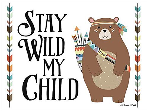 Stay Wild My Child by Susan Ball - 12 x 16 Art Print Poster