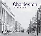 Charleston Then and Now&reg;