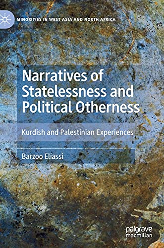 Narratives of Statelessness and Political Otherness: Kurdish and Palestinian Experiences (Minorities in West Asia and North Africa)