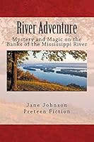 River Adventure: Mystery, Fun and Magic on the Big River 1506155391 Book Cover