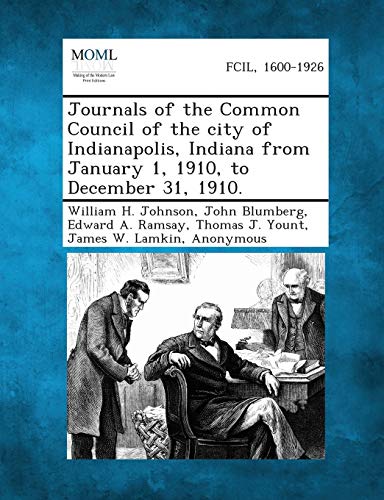 Journals of the Common Council of the city of Indianapolis, Indiana from January 1, 1910, to December 31, 1910.