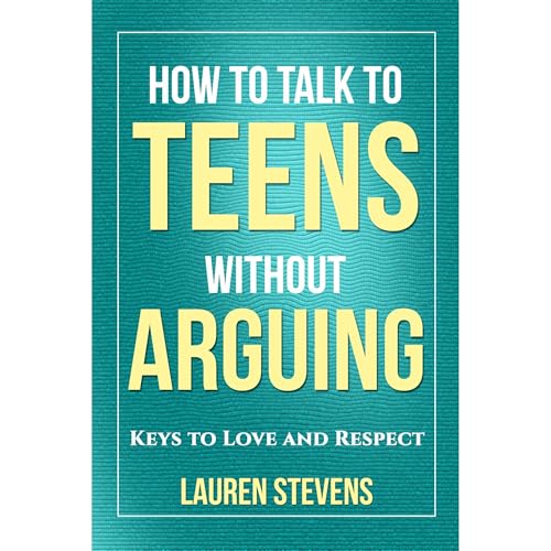 How to Talk to Teens Without Arguing by Lauren Stevens episode artwork