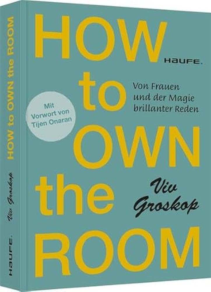 How to own the room: Von Frauen und der Magie brillanter Reden