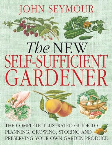 The New Self-Sufficient Gardnr: The Complete...