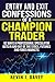 Entry and Exit Confessions of a Champion Trader: 52 Ways A Professional Speculator Gets In And Out Of The Stock, Futures And Forex Markets