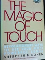 The Magic of Touch/Revolutionary Ways to Use Your Most Powerful Sense (New Ways to Health) 0060156864 Book Cover