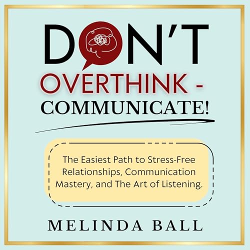 Don&amp;rsquo;t Overthink: Communicate! (2 in 1) by Melinda Ball episode artwork
