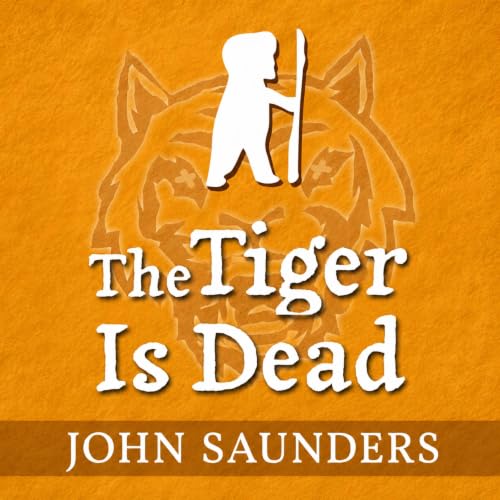 The Tiger is Dead: A Christian Allegory of the Old Man and Life in Christ cover art