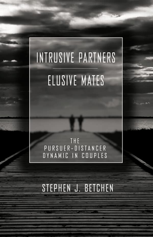 Intrusive Partners - Elusive Mates: The Pursuer-Distancer Dynamic in Couples