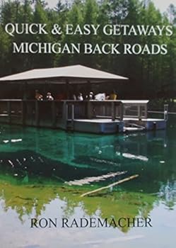 Paperback Quick & Easy Getaways - Michigan Back Roads Paperback Ronald Rademacher Book