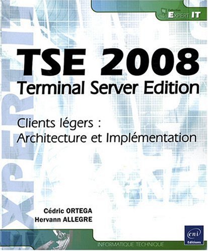 Télécharger TSE 2008 - Terminal Server Edition - Clients légers : Architecture et Implémentation Francais PDF