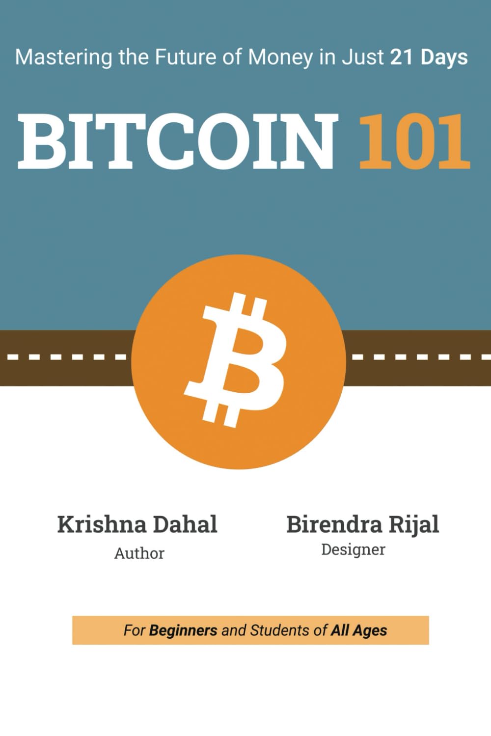 Bitcoin 101: Mastering the Future of Money in Just 21 Days : Dahal,  Krishna, Rijal, Birendra: Amazon.com.tr: Kitap