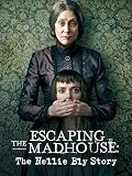 Escaping The Madhouse: The Nellie Bly Story