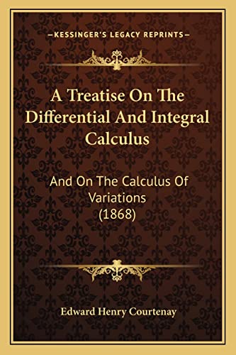 A Treatise On The Differential And Integral Calculus: And On The Calculus Of Variations (1868)