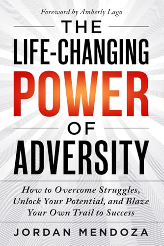 THE LIFE-CHANGING POWER OF ADVERSITY: How to Overcome Struggles, Unlock
