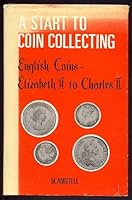 A START TO COIN COLLECTING. English Coins Elizabeth II to Charles II 0572000332 Book Cover