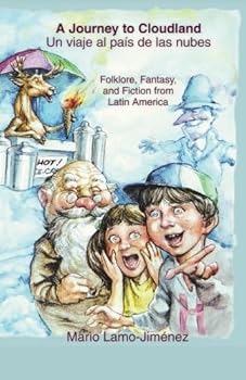 Paperback A Journey to Cloudland - Un viaje al país de las nubes: Folklore, Fantasy, and Fiction from Latin America Book