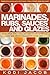 Marinades, Rubs, Sauces and Glazes: 50 Recipes That Will Satisfy Your Appetite, And Add Some Colors To Your Life