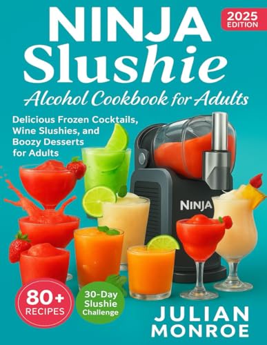 Ninja Slushie Alcohol Cookbook for Adults: Delicious Frozen 
