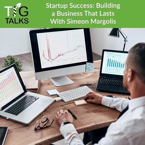 Startup Success: Building A Business That Lasts With Simeon Margolis