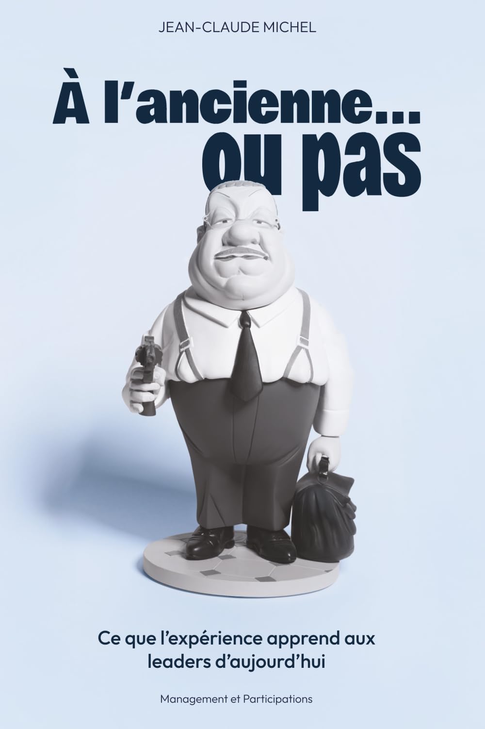 À l'ancienne... ou pas: Ce que l'expérience apprend aux leaders d'aujourd'hui