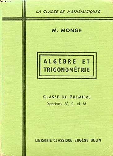 ALGEBRE ET TRIGONOMETRIE, CLASSE DE 1re A', C, M ALGEBRE ET TRIGONOMETRIE, CLASSE DE 1re A', C, M