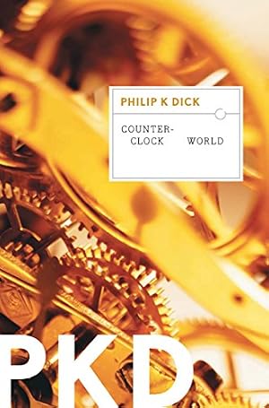 Book cover Counter-Clock World: A Philip K Dick Literary Sci-Fi Classic of Time Travel, Death, and Theology