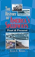 The History of America's Speedways: Past and Present 0692835563 Book Cover