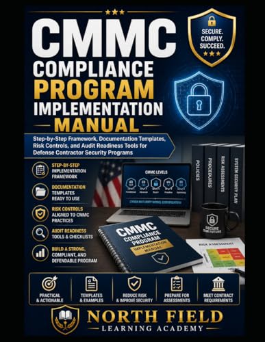 CMMC COMPLIANCE PROGRAM IMPLEMENTATION MANUAL: Step-by-Step Frame...