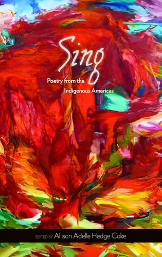 Sing: Poetry from the Indigenous Americas (Volume 68) (Sun Tracks)