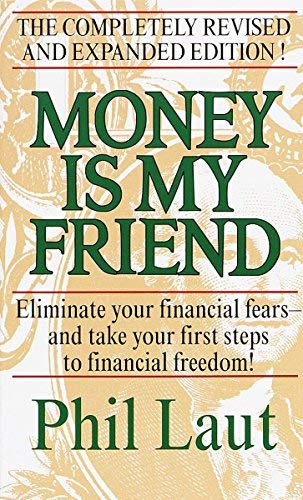 Money Is My Friend: Written by Phil Laut, 1999 Edition, (Completely Revised & Expanded Ed) Publisher: Ballantine Books Inc. [Mass Market Paperback]