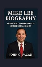 MIKE LEE BIOGRAPHY: Defending the Constitution in Modern America